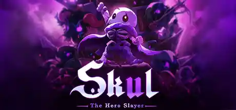 小骨：英雄杀手/Skul: The Hero Slayer-决战次世代