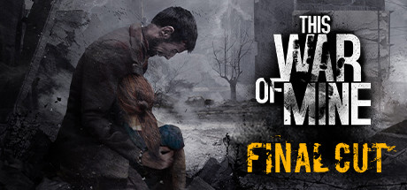 这是我的战争/This War of Mine-决战次世代